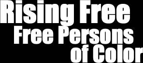 Graphic rendering of the text Rising Free, Free Persons of Color