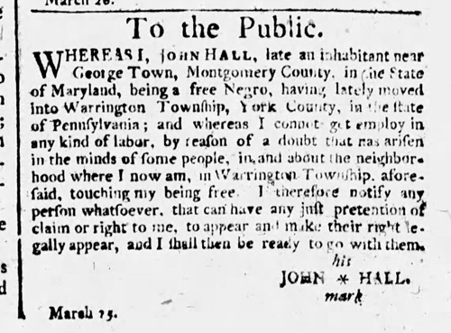 March 1793 newspaper advertisement from York, Pennsylvania, published by a free Black man named John Hall, who was attempting to live as a free man.