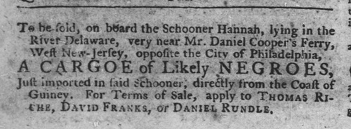 Schooner Hannah 1761 Advertisement for a cargo of enslaved Africans, sold opposite Philadelphia.