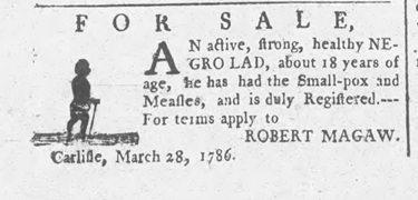 March 1786 advertisement from Carlisle, Pennsylvania, to sell an enslaved 18-year-old boy.