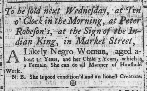 July 1744 advertisement from Philadelphia announcing the public sale of an enslaved woman and her 3-year-old daughter.