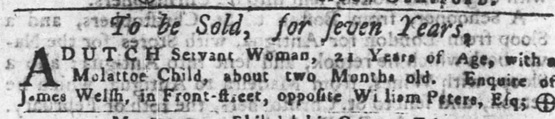 1759 Philadelphia newspaper advertisement offering to sell a Dutch servant woman and her infant Black child.