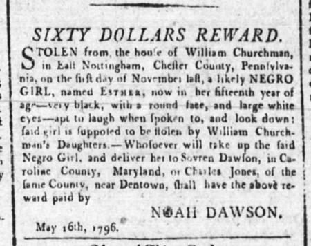 1796 Philadelphia newspaper notice published by Maryland slaveholder Noah Dawson accusing the daughters of William Churchman of stealing his enslaved girl Esther.