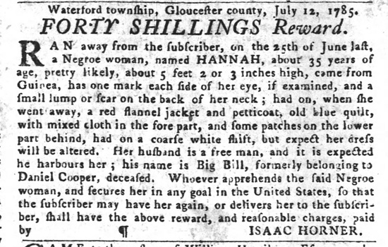 Fugitive slave ad from New Jersey in July 1785 seeking to find Hannah, who is believed being hidden by her free husband called Big Bill.