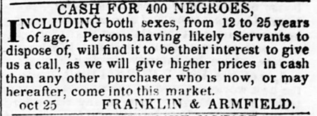 Standard Franklin & Armfield advertisement in 1834, seeking to buy 400 slaves.