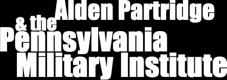 Title: Alden Partridge & the Pennsylvania Military Institute